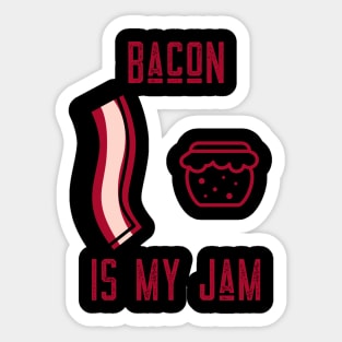 BACON IS MY JAM Sticker